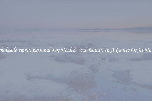 Wholesale empty personal For Health And Beauty In A Center Or At Home