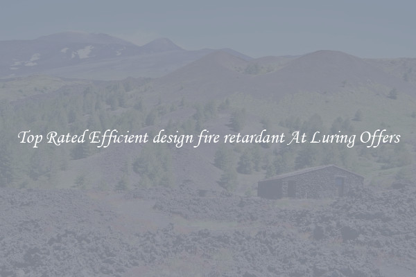 Top Rated Efficient design fire retardant At Luring Offers