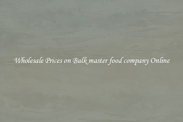 Wholesale Prices on Bulk master food company Online