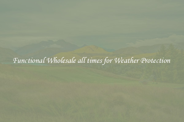 Functional Wholesale all times for Weather Protection 