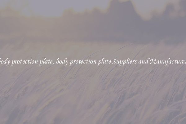 body protection plate, body protection plate Suppliers and Manufacturers