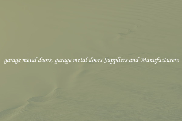 garage metal doors, garage metal doors Suppliers and Manufacturers