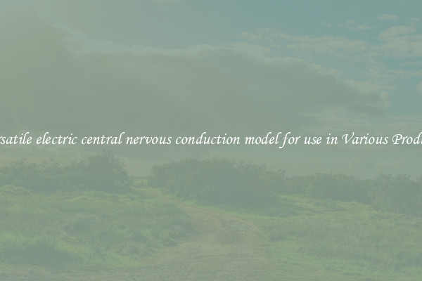 Versatile electric central nervous conduction model for use in Various Products