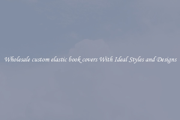 Wholesale custom elastic book covers With Ideal Styles and Designs