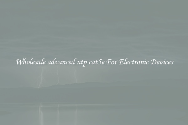 Wholesale advanced utp cat5e For Electronic Devices