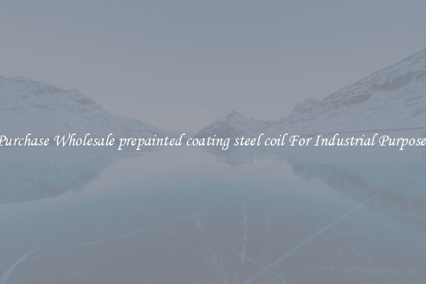 Purchase Wholesale prepainted coating steel coil For Industrial Purposes