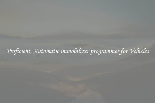 Proficient, Automatic immobilizer programmer for Vehicles