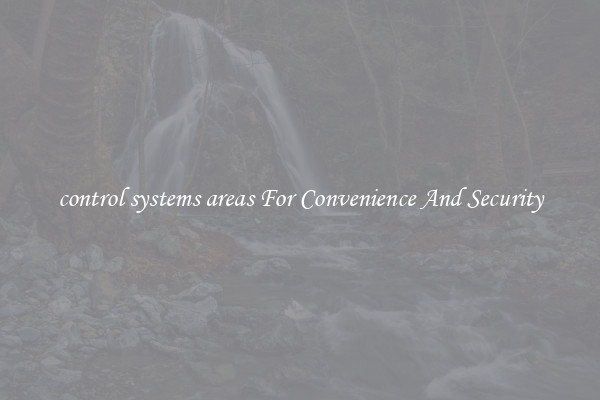 control systems areas For Convenience And Security