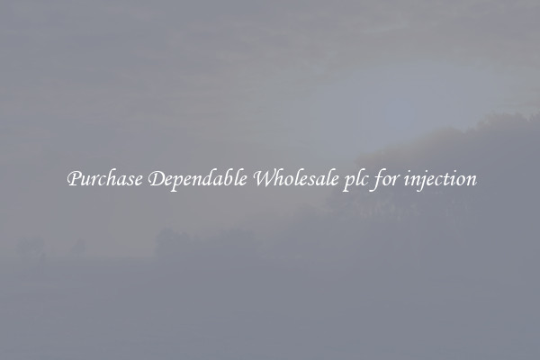Purchase Dependable Wholesale plc for injection