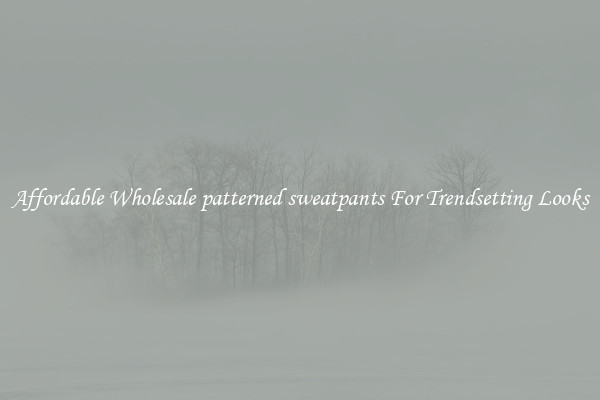 Affordable Wholesale patterned sweatpants For Trendsetting Looks