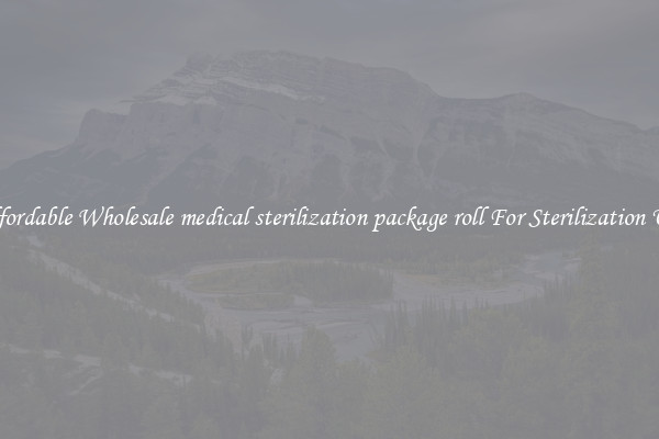 Affordable Wholesale medical sterilization package roll For Sterilization Use