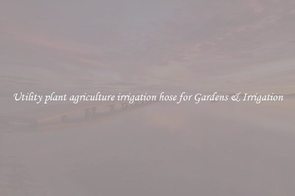 Utility plant agriculture irrigation hose for Gardens & Irrigation