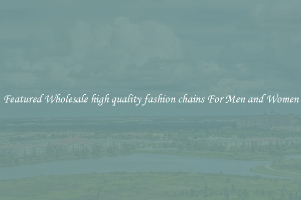 Featured Wholesale high quality fashion chains For Men and Women