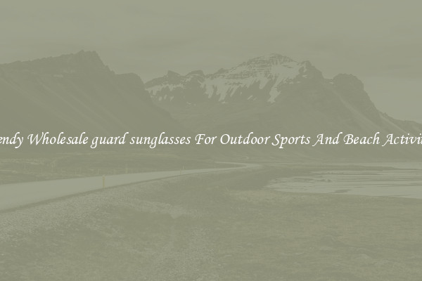 Trendy Wholesale guard sunglasses For Outdoor Sports And Beach Activities