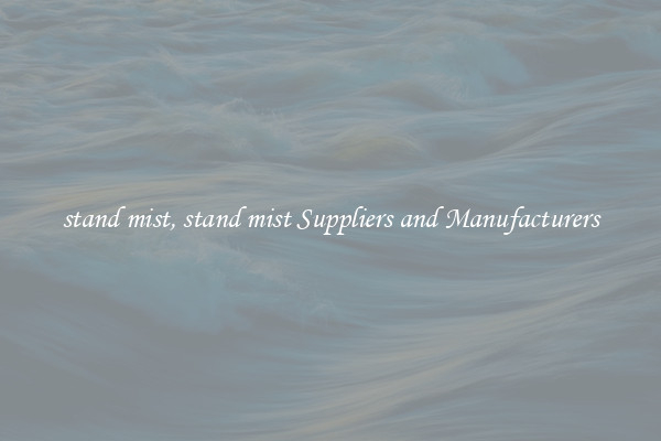 stand mist, stand mist Suppliers and Manufacturers