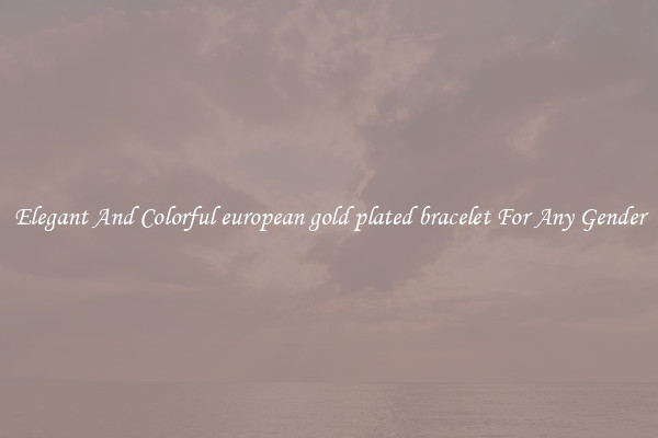 Elegant And Colorful european gold plated bracelet For Any Gender