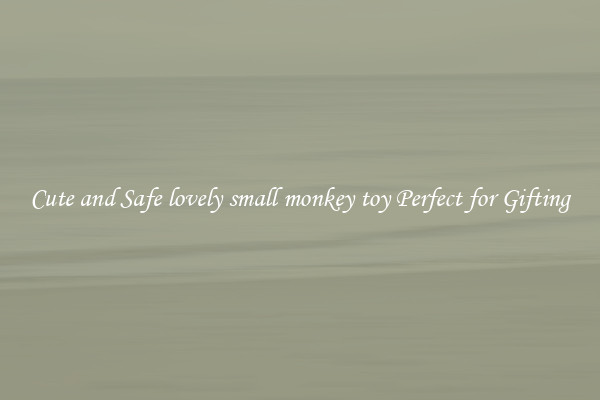 Cute and Safe lovely small monkey toy Perfect for Gifting