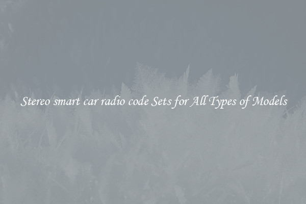 Stereo smart car radio code Sets for All Types of Models