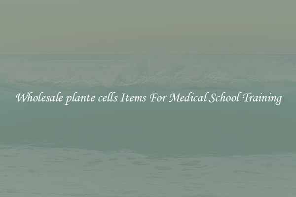 Wholesale plante cells Items For Medical School Training