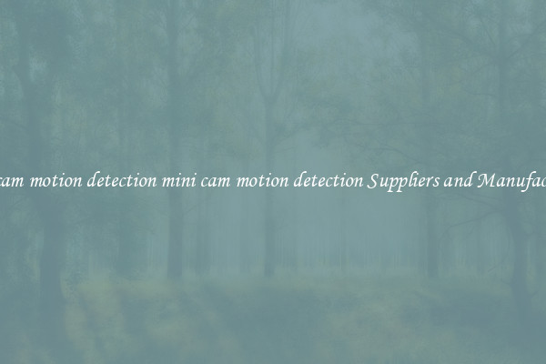 mini cam motion detection mini cam motion detection Suppliers and Manufacturers