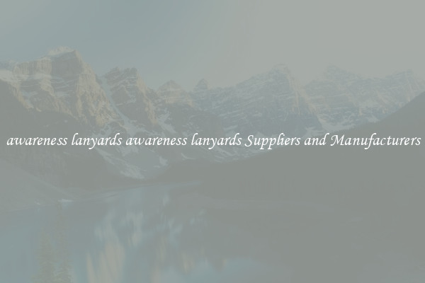 awareness lanyards awareness lanyards Suppliers and Manufacturers