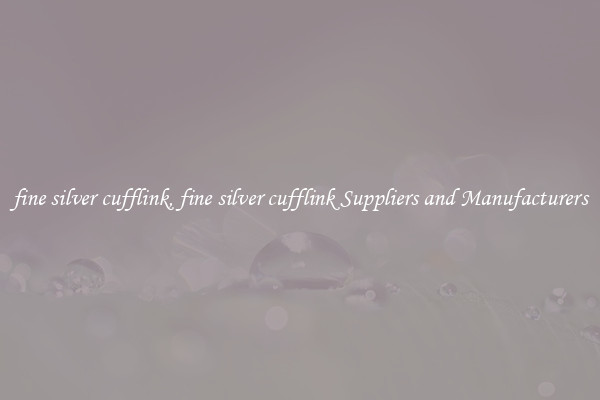 fine silver cufflink, fine silver cufflink Suppliers and Manufacturers