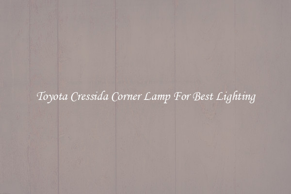 Toyota Cressida Corner Lamp For Best Lighting