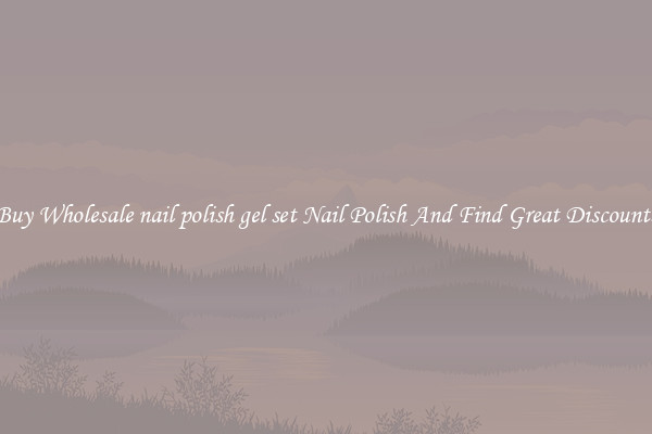 Buy Wholesale nail polish gel set Nail Polish And Find Great Discounts