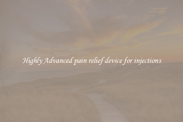 Highly Advanced pain relief device for injections