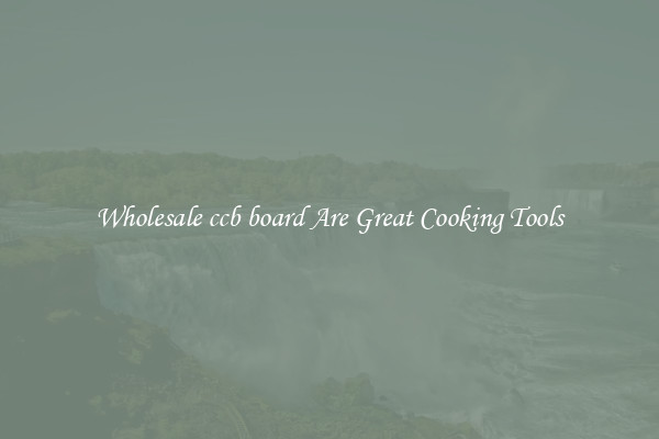 Wholesale ccb board Are Great Cooking Tools