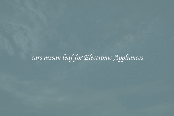 cars nissan leaf for Electronic Appliances