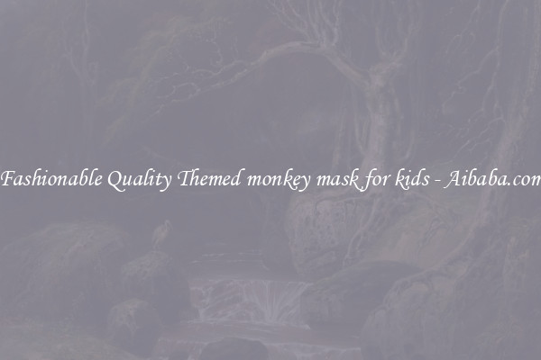 Fashionable Quality Themed monkey mask for kids - Aibaba.com