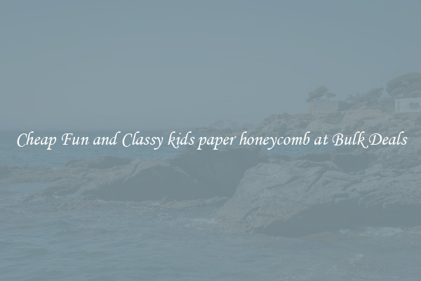 Cheap Fun and Classy kids paper honeycomb at Bulk Deals