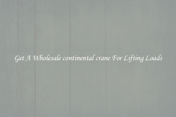 Get A Wholesale continental crane For Lifting Loads