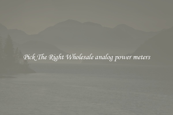 Pick The Right Wholesale analog power meters