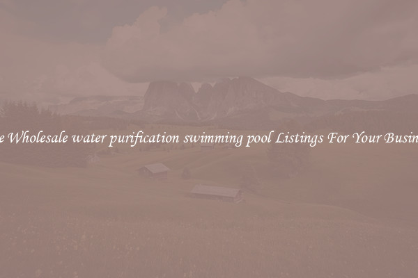 See Wholesale water purification swimming pool Listings For Your Business