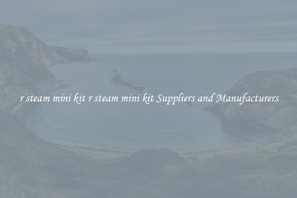 r steam mini kit r steam mini kit Suppliers and Manufacturers