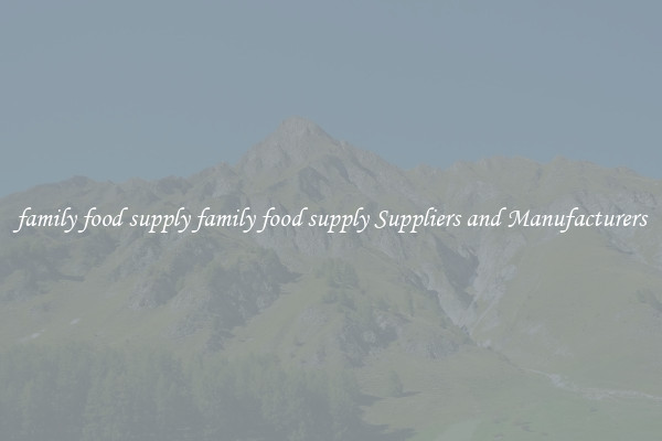 family food supply family food supply Suppliers and Manufacturers