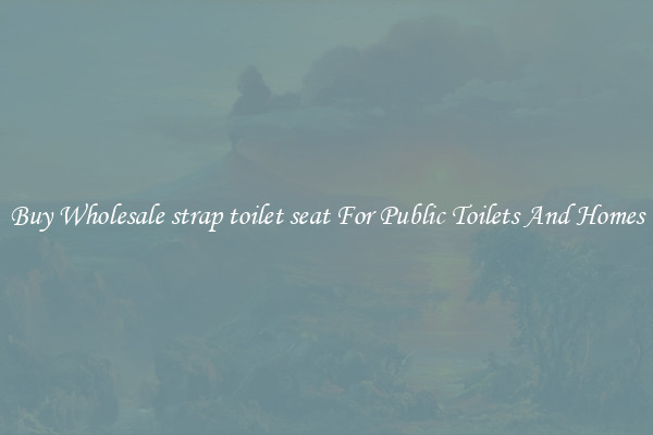 Buy Wholesale strap toilet seat For Public Toilets And Homes
