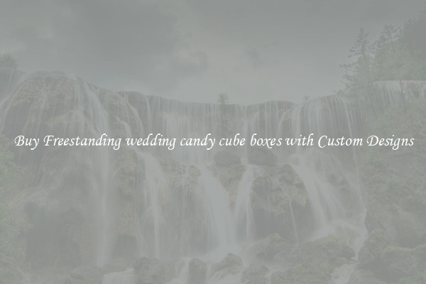 Buy Freestanding wedding candy cube boxes with Custom Designs